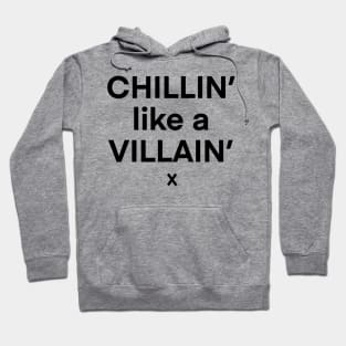 Chilling like a villain Hoodie